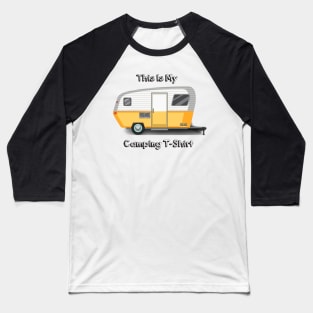 "This is My Camping T-Shirt" For Every Camping Enthusiast! Baseball T-Shirt